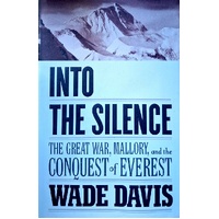 Into The Silence. The Great War, Mallory, And The Conquest Of Everest