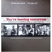 You're Leaving Tomorrow. Conscripts And Correspondents Caught Up In The Vietnam War