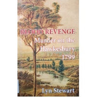 Blood Revenge. Murder On The Hawkesbury 1799