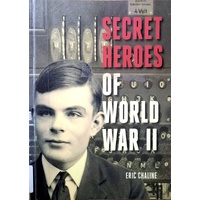 Secret Heroes Of World War II. Tales Of Courage From The Worlds Of Espionage And Resistance