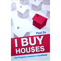 I Buy Houses. The Property Investor's Handbook