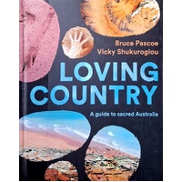 Loving Country. A Guide To Sacred Australia