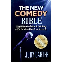 The New Comedy Bible. The Ultimate Guide To Writing And Performing Stand-Up Comedy