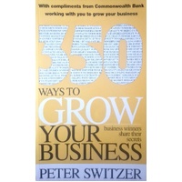 350 Ways To Grow Your Business. Business Winners Share Their Secrets