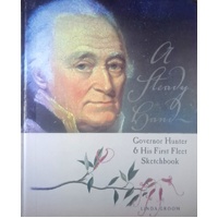A Steady Hand. Governor Hunter And His First Fleet Sketchbook