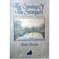 The Coming Of The Strangers. Life In Australia 1788-1822