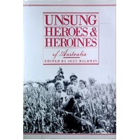 Unsung Heroes And Heroines Of Australia