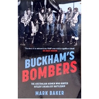 Buckham's Bombers. The Australian Airmen Who Hunted Hitler's Deadliest Battleship