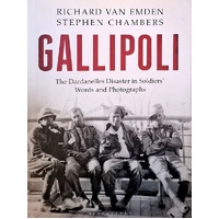 Gallipoli. The Dardanelles Disaster In Soldiers' Words And Photographs