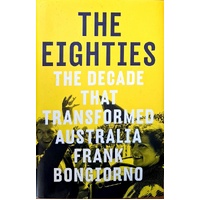The Eighties. The Decade That Transformed Australia