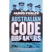 Australian Code Breakers. Our Top-Secret War With The Kaiser's Reich