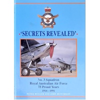 Secrets Revealed. No. 3 Squadron Royal Australian Airforce 75 Proud Years 1916-1991