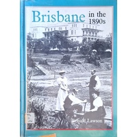 Brisbane In The 1890s. A Study Of An Australian Urban Society
