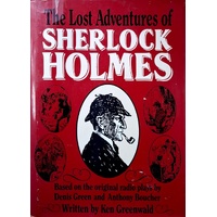The Lost Adventures Of Sherlock Holmes. Based On The Original Radio Plays By Dennis Green And Anthony Boucher