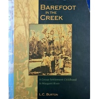 Barefoot In The Creek. A Group Settlement Childhood In Margaret River