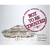 Not To Be Trusted. A Sketchbook Of Brisbane's Heritage