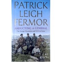 Abducting A General. The Kreipe Operation And SOE In Crete