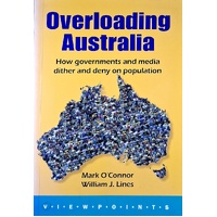 Overloading Australia. How Governments And Media Dither And Deny On Populations
