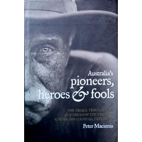 Australia's Pioneers, Heroes And Fools