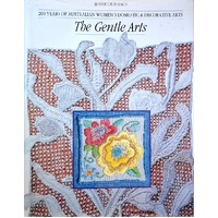 The Gentle Arts. 200 Years Of Australian Women's Domestic & Decorative Arts