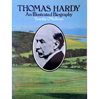 Thomas Hardy. An Illustrated Biography