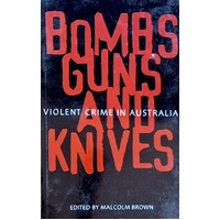 Bombs, Guns And Knives. Violent Crime In Australia