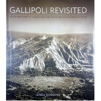 Gallipoli Revisited. In The Footsteps Of Charles Bean And The Australian Historical Mission