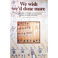 We Wish We'd Done More. Ninety Years Of Cms And Aboriginal Issues In North Australia
