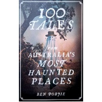 100 Tales From Australia's Most Haunted Places