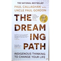The Dreaming Path. Indigenous Thinking To Change Your Life