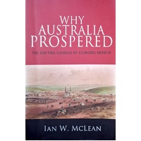 Why Australia Prospered. The Shifting Sources Of Economic Growth