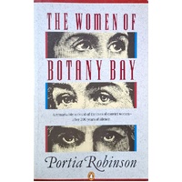 The Women Of Botany Bay. A Reinterpretation Of The Role Of Women In The Origins Of Australian Society