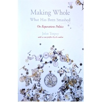 Making Whole What Has Been Smashed. On Reparations Politics