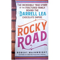 Rocky Road. The Incredible True Story Of The Fractured Family Behind The Darrell Lea Chocolate Empire