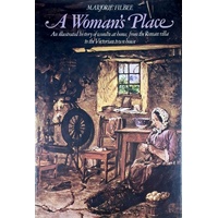 A Women's Place. An Illustrated History Of Women At Home