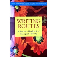 Writing Routes. A Resource Handbook Of Therapeutic Writing