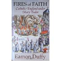 Fires Of Faith. A Catholic England Under Mary Tudor