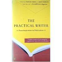 The Practical Writer. From Inspiration To Publication