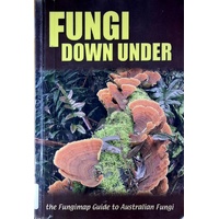 Fungi Down Under. The Fungimap Guide To Australian Fungi