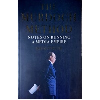 The Murdoch Method. Notes On Running A Media Empire