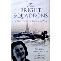 The Bright Squadrons. A True Story Of Love And War