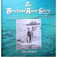 The Brisbane River Story. Meanders Through Time