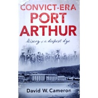 Convict-Era Port Arthur. Misery Of The Deepest Dye