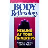 Body Reflexology. Healing At Your Fingertips, Revised Edition