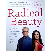 Radical Beauty. How To Transform Yourself From The Inside Out