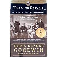 Team Of Rivals. The Political Genius Of Abraham Lincoln