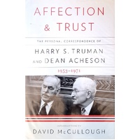 Affection And Trust. The Personal Correspondence Of Harry S. Truman And Dean Acheson, 1953-1971