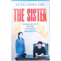 The Sister. The Extraordinary Story Of Kim Yo Jong, The Most Powerful Woman In North Korea