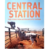 Central Station. True Stories From Australian Cattle Stations