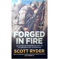 Forged In Fire. An Australian Commando's Story Of Life And Death On The Frontline